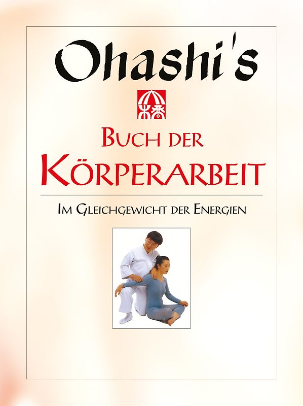 Ohashis Buch der Körperarbeit