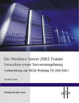Der Windows Server 2003 Trainer - Verwalten einer Serverumgebung