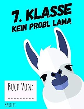7. Klasse kein Probl lama kariert: Heft / Übungsheft A4 mit 120 karierten Seiten / perfekt für die Schule und als Motivation