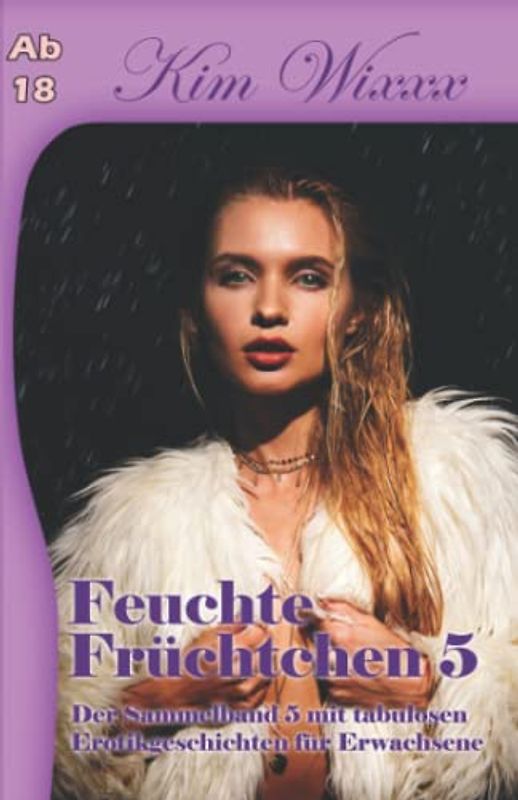 Feuchte Früchtchen 5: Der Sammelband 5 mit tabulosen Erotikgeschichten für Erwachsene
