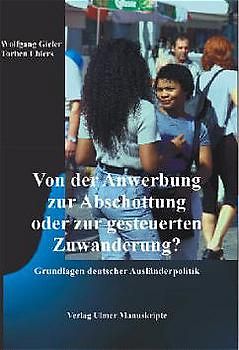 Von der Anwerbung zur Abschottung oder zur gesteuerten Zuwanderung?