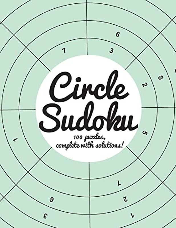 Circle Sudoku: 100 fun circle sudoku puzzles, complete with solutions