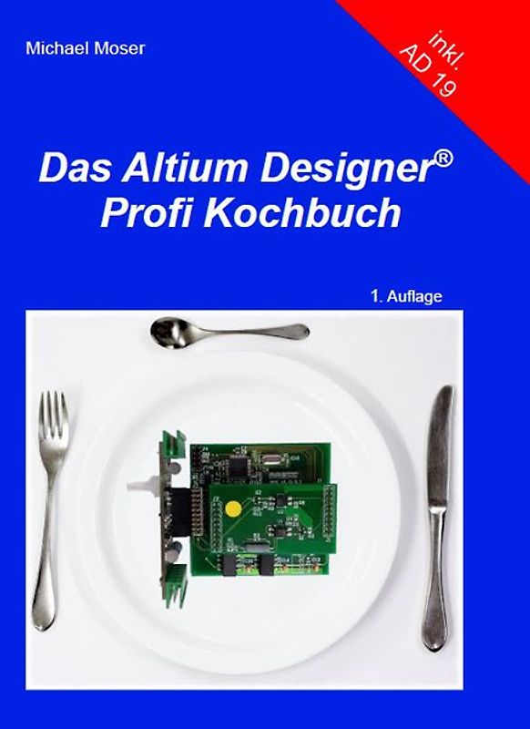 Das Altium Designer Profi Kochbuch