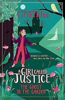 A Girl Called Justice: A Ghost in the Garden: Book 3