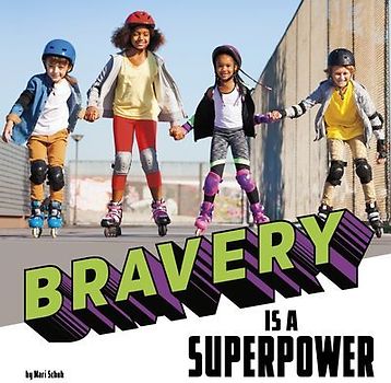 Bravery Is a Superpower