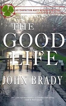 The Good Life: An Inspector Matt Minogue Mystery