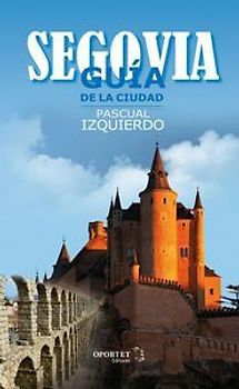 SEGOVIA. GUÍA DE LA CIUDAD