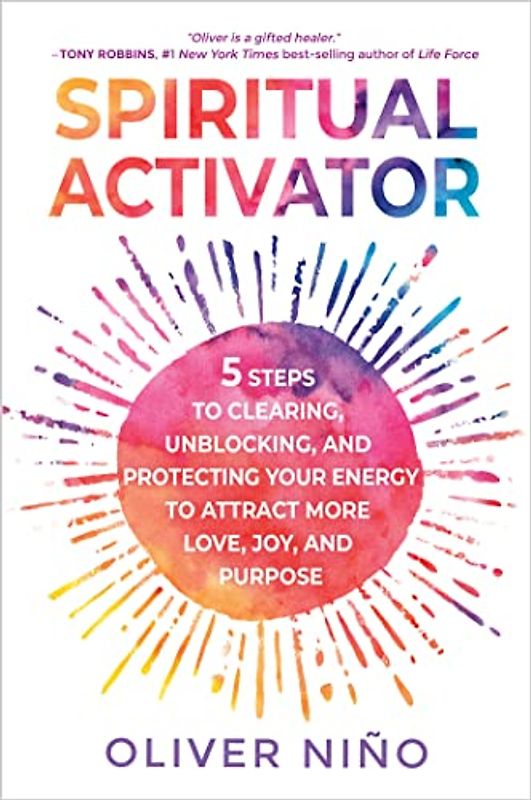 Spiritual Activator: 5 Steps to Clearing, Unblocking, and Protecting Your Energy to Attract More Love , Joy, and Purpose