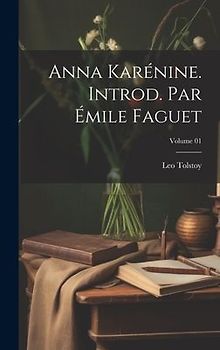 Anna Karénine. Introd. par Émile Faguet; Volume 01