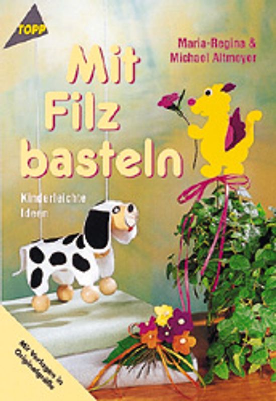 Basteln mit Filz. Kinderleichte Ideen