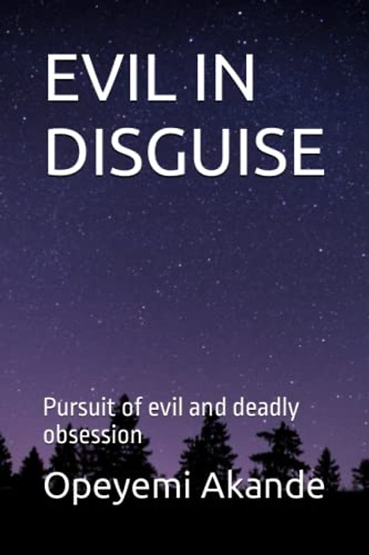 EVIL IN DISGUISE: Pursuit of evil and deadly obsession