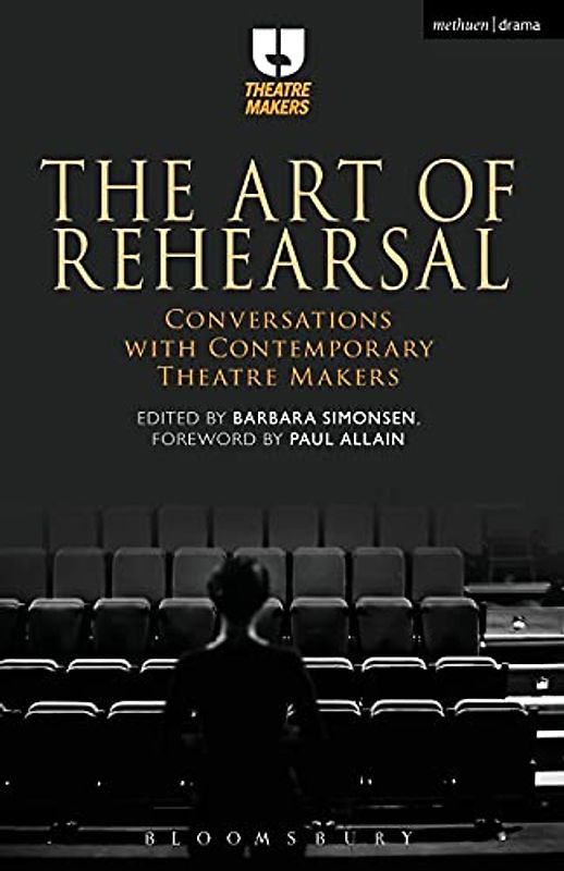 The Art of Rehearsal: Conversations with Contemporary Theatre Makers