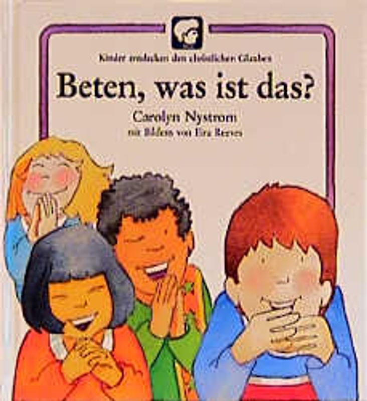Kinder entdecken den christlichen Glauben / Beten, was ist das?