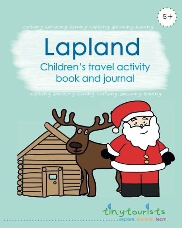 Lapland! Children's Travel Activity Book and Journal: travel guide and activity book in one child-friendly interactive activity book