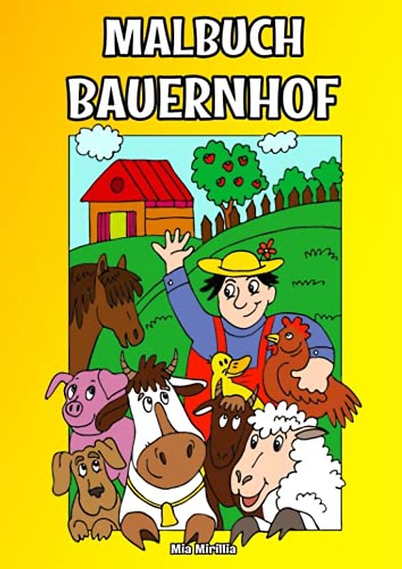 Malbuch Bauernhof: Ausmalbuch Bauernhof mit verschiedenen Tiermotiven für Jungen und Mädchen | DIN A4 Malheft ab 4 Jahre