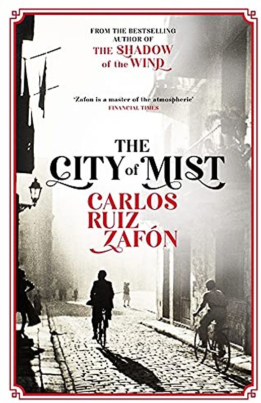 The City of Mist: The last book by the bestselling author of The Shadow of the Wind