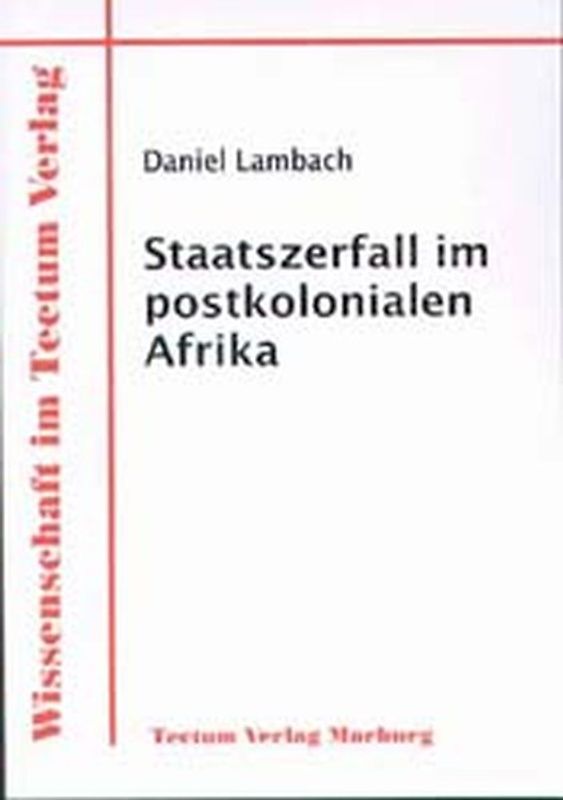 Staatszerfall im postkolonialen Afrika