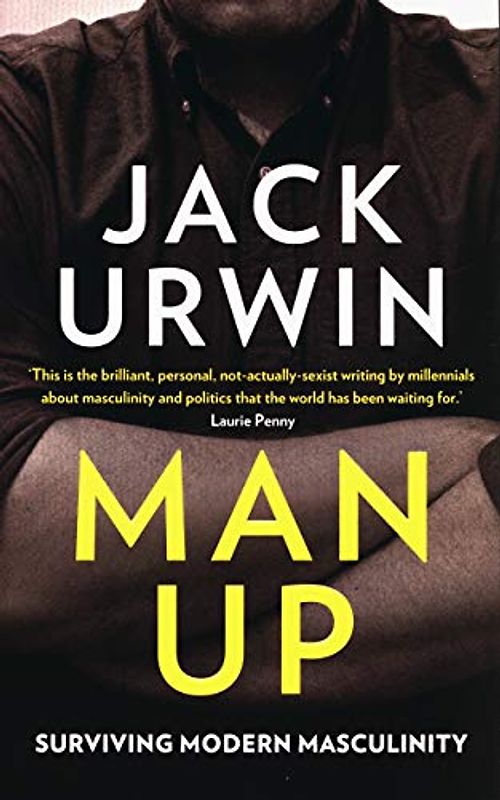 Man Up: Surviving Modern Masculinity