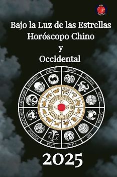 Bajo la Luz de las  Estrellas  Horóscopo Chino  y  Occidental  2025