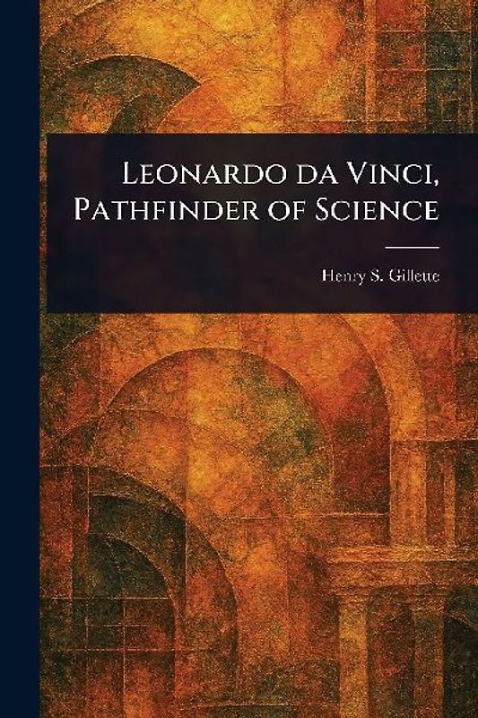Leonardo Da Vinci, Pathfinder of Science