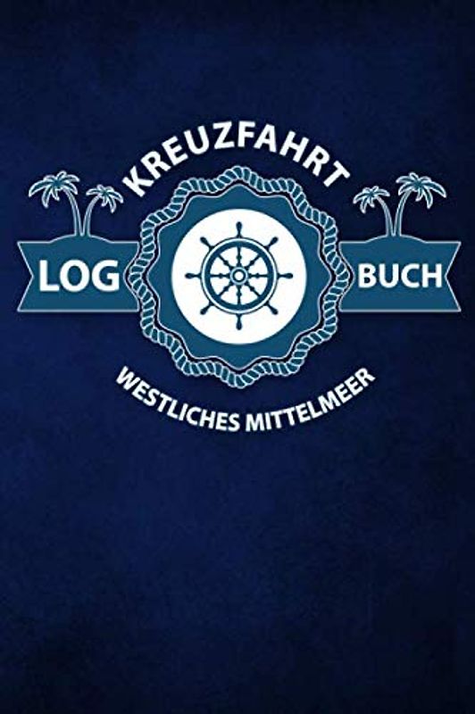 Kreuzfahrt Logbuch Westliches Mittelmeer: Tagebuch für eine Westliches Mittelmeer Kreuzfahrt. Reisetagebuch für 60 Reisetage auf dem Schiff für Urlaub ... Perfektes Geschenk oder Abschiedsgeschenk