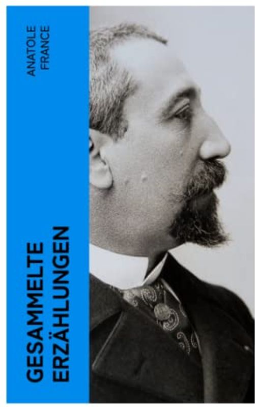 Gesammelte Erzählungen: 44 Titel: Der fliegende Händler + Die Krawatte + Der verkannte Patriot + Das doppelte Gesicht + Der Siegelring und viel mehr