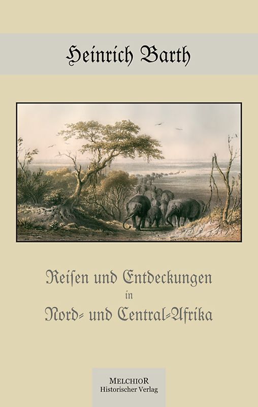 Reisen und Entdeckungen in Nord-und Central-Afrika 1849 - 1855
