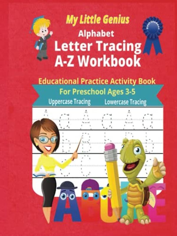 My Little Genius - Alphabet Letter Tracing A-Z Workbook: Educational Practice Activity Book For Preschool Ages 3-5
