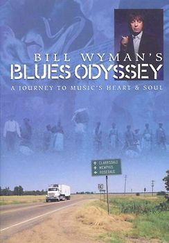Bill Wyman's Blues Odyssey - A Journey to Music's Heart & Soul