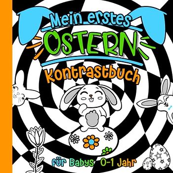 Mein erstes Ostern Kontrastbuch für Babys 0-1 Jahr: 40 Motive zur Stimulierung der Sehkraft - Schwarz-Weiß-Buch für Kleinkinder 0-12 Monate - Fokusbuch mit Kontrastkarten für Neugeborene
