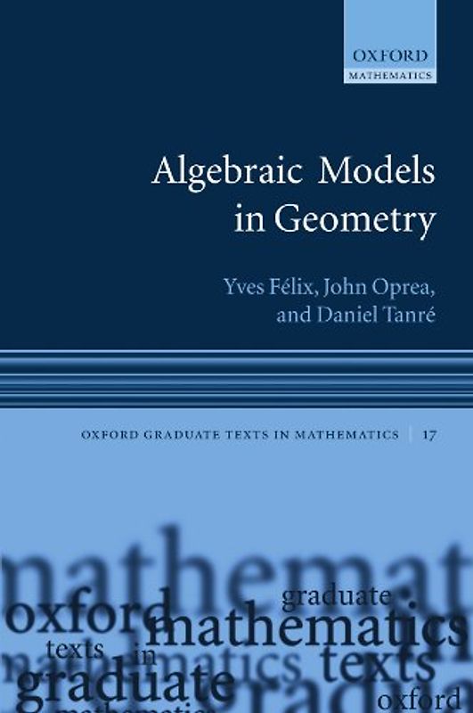 Algebraic Models in Geometry (Oxford Graduate Texts in Mathematics) - Yves Felix