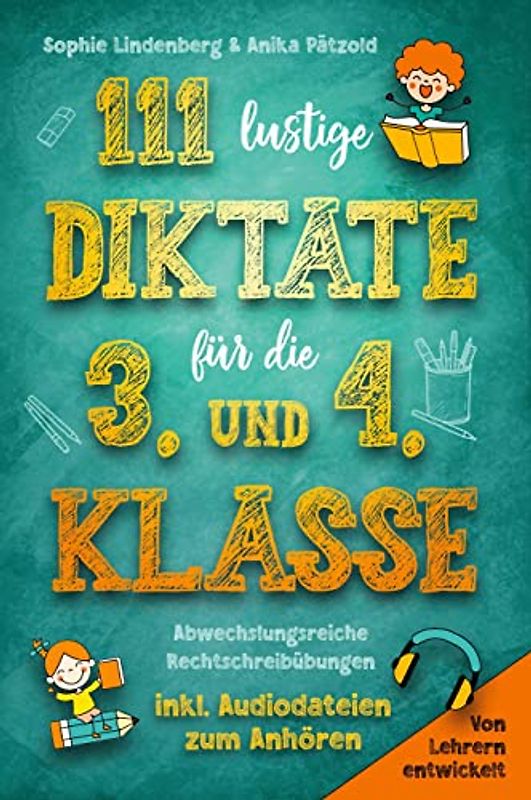 111 lustige Diktate für die 3. und 4. Klasse: Abwechslungsreiche Rechtschreibübungen. Von Lehrern entwickelt. inkl. Audiodateien zum Anhören!
