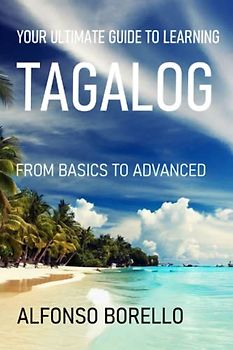 Your Ultimate Guide to Learning Tagalog: From Basics to Advanced