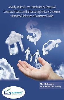 A Study on Retail Loan Distribution by Scheduled Commercial Banks and the Borrowing Motive of Customers with Special Reference to Coimbatore District