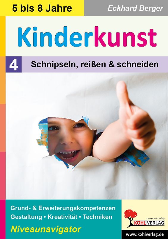 Kinderkunst / Band 4: Schnipseln, reißen und schneiden
