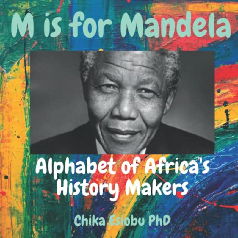 M is for Mandela: Alphabet of Africa's History Makers