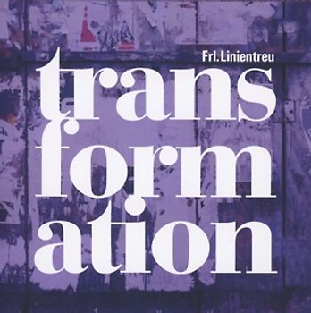 Frl.Linientreu - Transformation