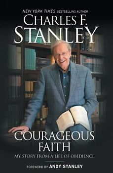 Courageous Faith: My Story From a Life of Obedience