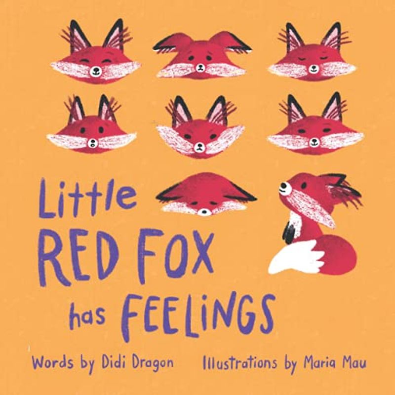 Little Red Fox has Feelings: A Book about Accepting Emotions: A Book about Exploring Emotions