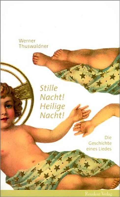 Stille Nacht! Heilige Nacht!. Die Geschichte eines Liedes