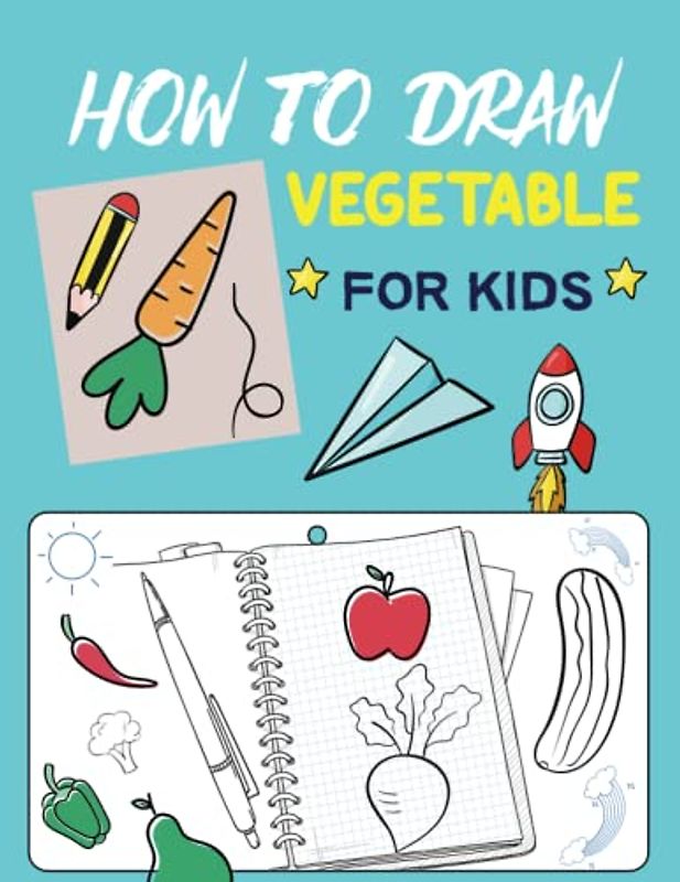 How To Draw Vegetable For Kids: Drawing Activity Book Mastering the Art of Sketching, Shading, and Proportions for Vegetable Drawings