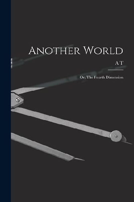 Another World: Or, The Fourth Dimension