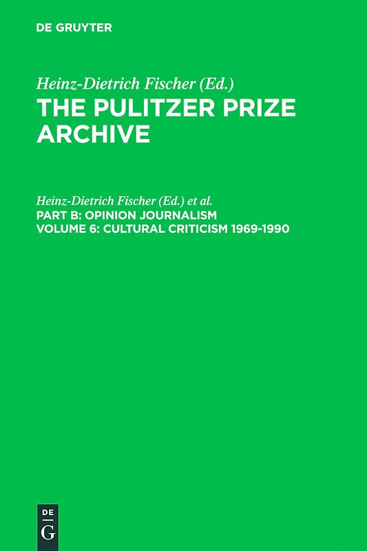 The Pulitzer Prize Archive. Opinion Journalism / Cultural Criticism 1969-1990