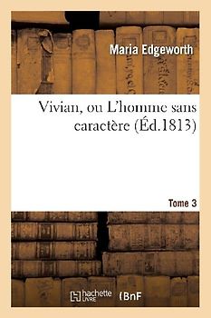 Vivian, Ou l'Homme Sans Caractère. Tome 3