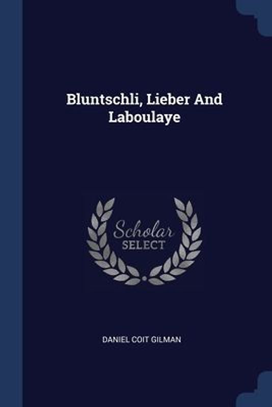 Bluntschli, Lieber And Laboulaye