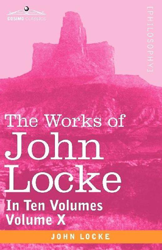 The Works of John Locke, in Ten Volumes - Vol. X