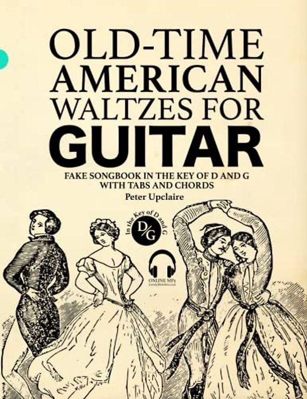 Old-Time American Waltzes for Guitar - Fake Songbook in the key of D and G with Tabs and Chords