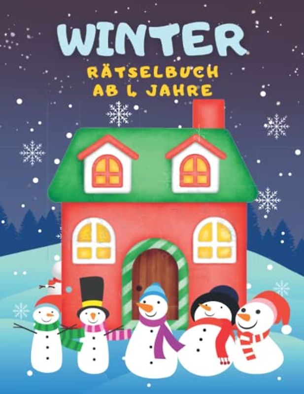 Winter Rätselbuch ab 4 Jahre: Das große Winter Mal und Rätselbuch für Kinder Mit Denk- und Suchspielen, Labyrinthe, Fehler suchen, Punkt zu Punkt, ... für Mädchen und Jungen