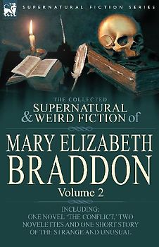 The Collected Supernatural and Weird Fiction of Mary Elizabeth Braddon