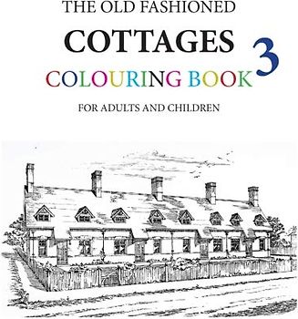 The Old Fashioned Cottages Colouring Book 3
